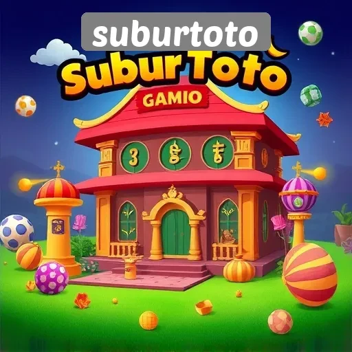 Keunggulan Suburtoto Dalam Menyajikan Game Terbaik